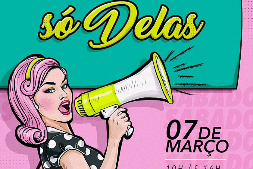 Sábado Só Delas: Dia Internacional da Mulher