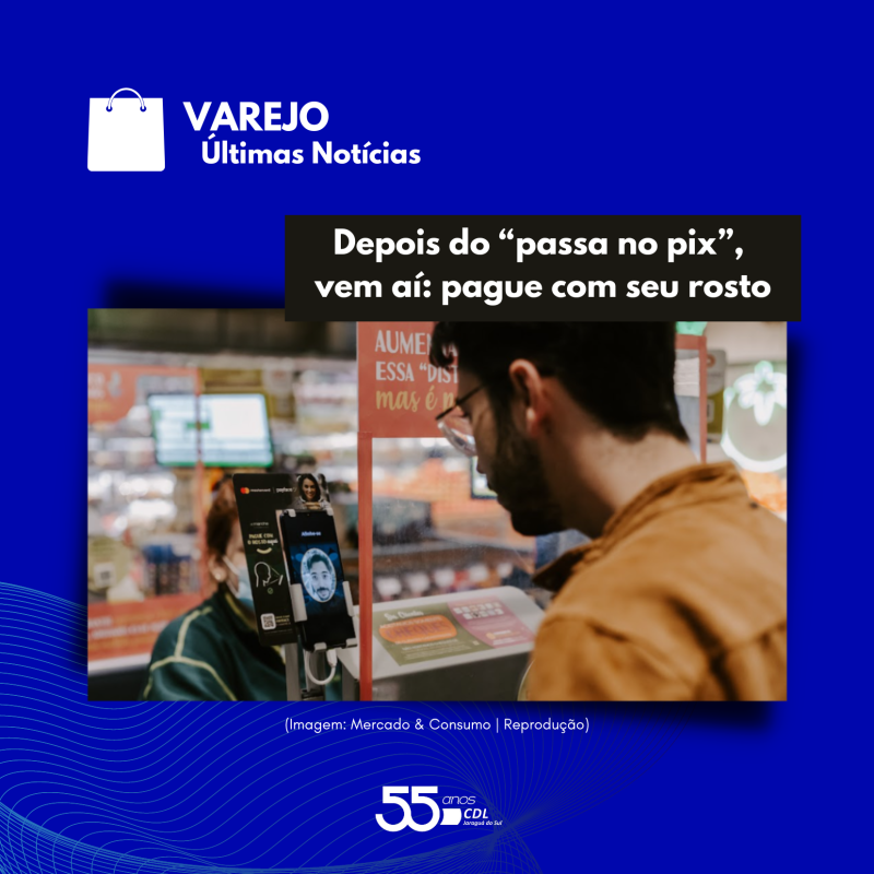 Grandes Varejos já estão aderindo o pagamento por Biometria Facial